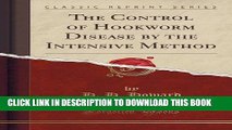 [PDF] The Control of Hookworm Disease by the Intensive Method (Classic Reprint) Full Online