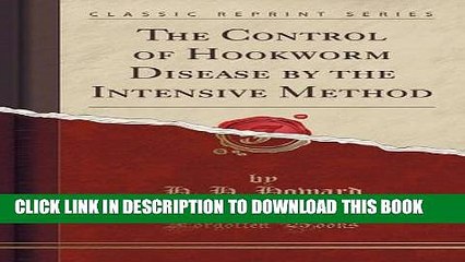 [PDF] The Control of Hookworm Disease by the Intensive Method (Classic Reprint) Full Online