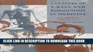New Book A Century of X-Rays and Radioactivity in Medicine: With Emphasis on Photographic Records
