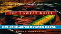 [PDF] The Lowfat Grill: 175 Surprisingly Succulent Recipes for Meats, Marinades, Vegetables,
