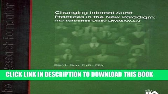 [PDF] Changing Internal Audit Practices in the New Paradigm: The Sarbanes-Oxley Environment Full