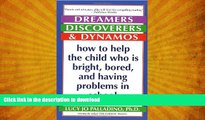 READ BOOK  Dreamers, Discoverers   Dynamos: How to Help the Child Who Is Bright, Bored and Having
