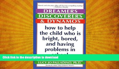 READ BOOK  Dreamers, Discoverers   Dynamos: How to Help the Child Who Is Bright, Bored and Having