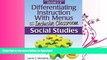 FAVORITE BOOK  Differentiating Instruction with Menus for the Inclusive Classroom: Social Studies