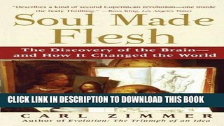 [PDF] Soul Made Flesh: The Discovery of the Brain--and How it Changed the World Full Collection