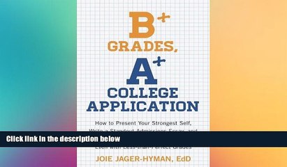 Must Have PDF  B+ Grades, A+ College Application: How to Present Your Strongest Self, Write a