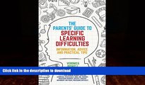 READ BOOK  The Parents  Guide to Specific Learning Difficulties: Information, Advice and