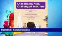 READ  Challenging Kids, Challenged Teachers: Teaching Students With Tourette s, Bipolar Disorder,