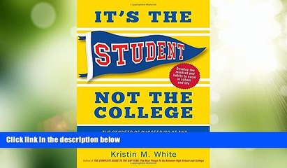 Big Deals  It s the Student, Not the College: The Secrets of Succeeding at Any School_Without