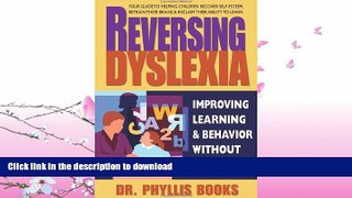 FAVORITE BOOK  Reversing Dyslexia: Your Guide to Helping Children Recover Self-Esteem, Retrain