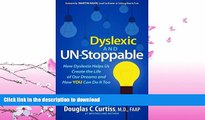 READ BOOK  Dyslexic and Un-Stoppable: How Dyslexia Helps Us Create the Life of Our Dreams and How