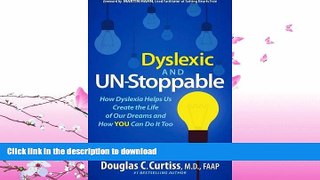 READ BOOK  Dyslexic and Un-Stoppable: How Dyslexia Helps Us Create the Life of Our Dreams and How