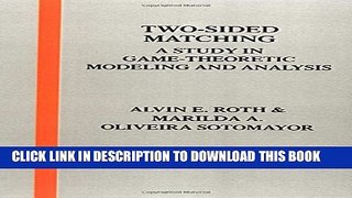 [PDF] Two-Sided Matching: A Study in Game-Theoretic Modeling and Analysis (Econometric Society