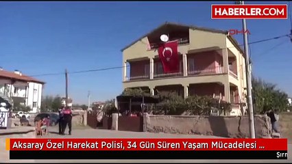 Aksaray Özel Harekat Polisi, 34 Gün Süren Yaşam Mücadelesi Sonucu Şehit Düştü
