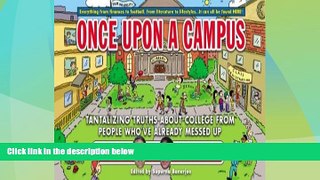 Big Deals  Once Upon a Campus: Tantalizing Truths about College from People Who ve Already Messed