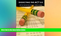 Big Deals  Dissecting The ACT 2.0: ACT TEST PREPARATION ADVICE OF A PERFECT SCORER or ACT TEST