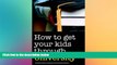 Big Deals  How to Get Your Kids Through University  Best Seller Books Most Wanted