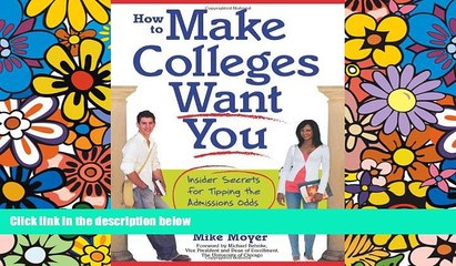 Big Deals  How to Make Colleges Want You: Insider Secrets for Tipping the Admissions Odds in Your