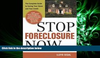 complete  Stop Foreclosure Now: The Complete Guide to Saving Your Home and Your Credit