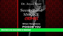 READ ONLINE Secondhand Smoke Crimes: When Neighbors Poison You, Your Family   Pets. FREE BOOK ONLINE