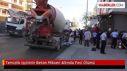 Temizlik Işçininin Beton Mikseri Altında Feci Ölümü