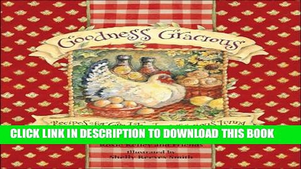 [PDF] Goodness Gracious: Recipes for Good Food and Gracious Living Full Colection