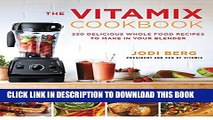 [PDF] The Vitamix Cookbook: 250 Delicious Whole Food Recipes to Make in Your Blender Full Colection