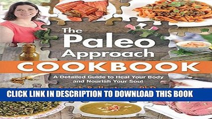 [PDF] The Paleo Approach Cookbook: A Detailed Guide to Heal Your Body and Nourish Your Soul Full