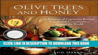 [PDF] Olive Trees and Honey: A Treasury of Vegetarian Recipes from Jewish Communities Around the