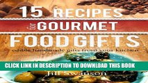 [PDF] 15 Recipes For Gourmet Food Gifts: Edible Handmade Gifts From Your Kitchen Full Online