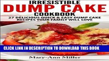[PDF] The Irresistible Dump Cake Cookbook: 27 Delicious Quick   Easy Dump Cake Recipes Your Family