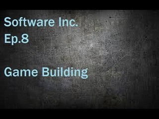 Software Inc. Ep.8 Game Building