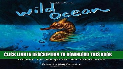 [PDF] Wild Ocean: Sharks, Whales, Rays, and Other Endangered Sea Creatures Popular Online[PDF]