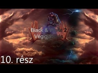 Black & White 2 Végigjátszás - 10. Rész