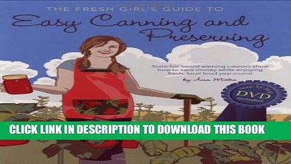 [PDF] The Fresh Girl s Guide to Easy Canning and Preserving Full Colection