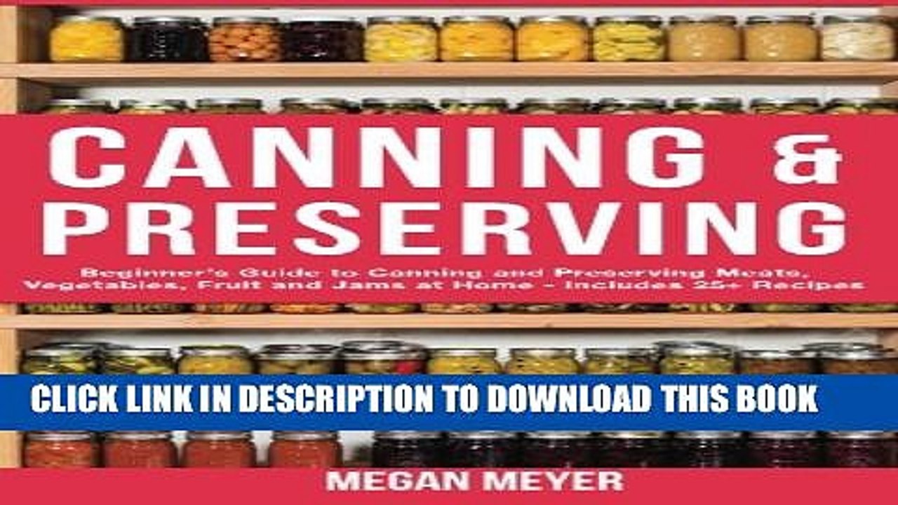 [PDF] Canning And Preserving: Beginner s Guide to Canning and Preserving Meats, Vegetables, Fruits