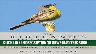 [PDF] The Kirtland s Warbler: The Story of a Bird s Fight Against Extinction and the People Who