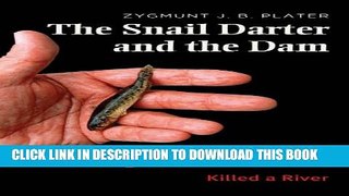 [PDF] The Snail Darter and the Dam: How Pork-Barrel Politics Endangered a Little Fish and Killed a