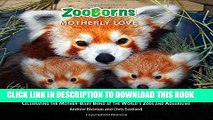 [PDF] ZooBorns Motherly Love: Celebrating the Mother-Baby Bond at the World s Zoos and Aquariums