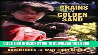 [PDF] Grains of Golden Sand: Adventures in War-torn Africa Popular Online