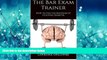 For you The Bar Exam Trainer: How to Pass the Bar Exam by Studying Smarter