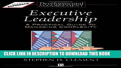 [PDF] Executive Leadership: A Practical Guide to Managing Complexity Full Online