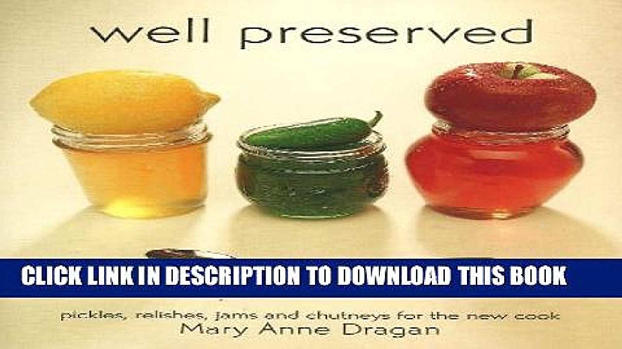 [PDF] Well Preserved: Pickles, Relishes, Jams and Chutneys for the New Cook Full Colection