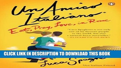 [PDF] Un Amico Italiano: Eat, Pray, Love in Rome Full Online