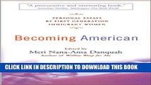 [Read PDF] Becoming American: Personal Essays By First Generation Immigrant Women Ebook Online