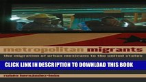 [Read PDF] Metropolitan Migrants: The Migration of Urban Mexicans to the United States Download Free