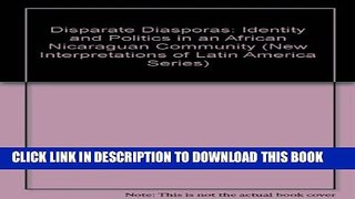 [Read PDF] Disparate Diasporas: Identity and Politics in an African Nicaraguan Community (New