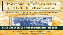 [PDF] New Ghosts, Old Ghosts: Prisons and Labor Reform Camps in China: Prisons and Labor Reform