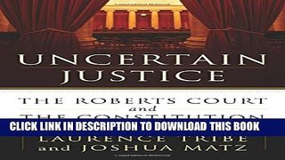 [PDF] Uncertain Justice: The Roberts Court and the Constitution Full Online