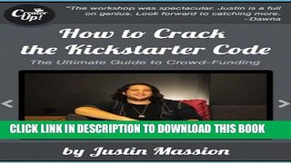 [PDF] How to Crack the Kickstarter Code: The Ultimate Crowdfunding Guide Popular Online